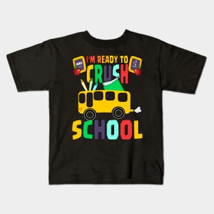 I'M READY TO CRUSH SCHOOL Kids T-Shirt